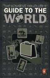 The Business Travellers Guide to the World by DK Eyewitness cover image