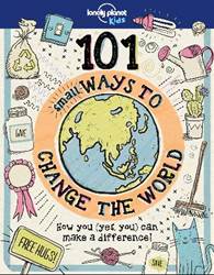 Lonely Planet : 101 Ways to Change The World