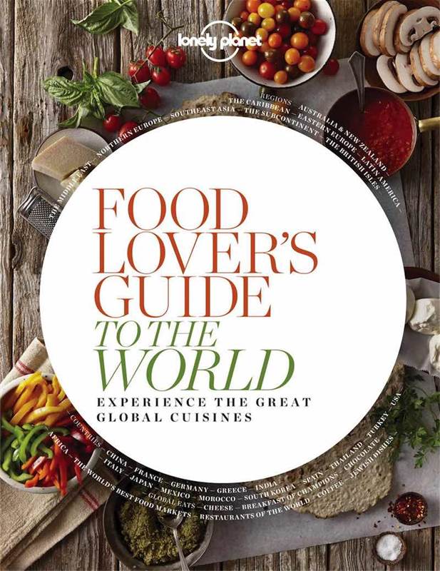 Lonely Planet Food Lovers Guide to the World cover image