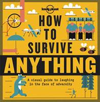 Lonely Planet How To Survive Anything