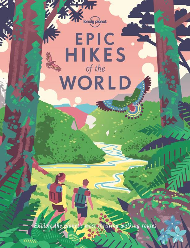 Lonely Planet's Epic Hikes of the World