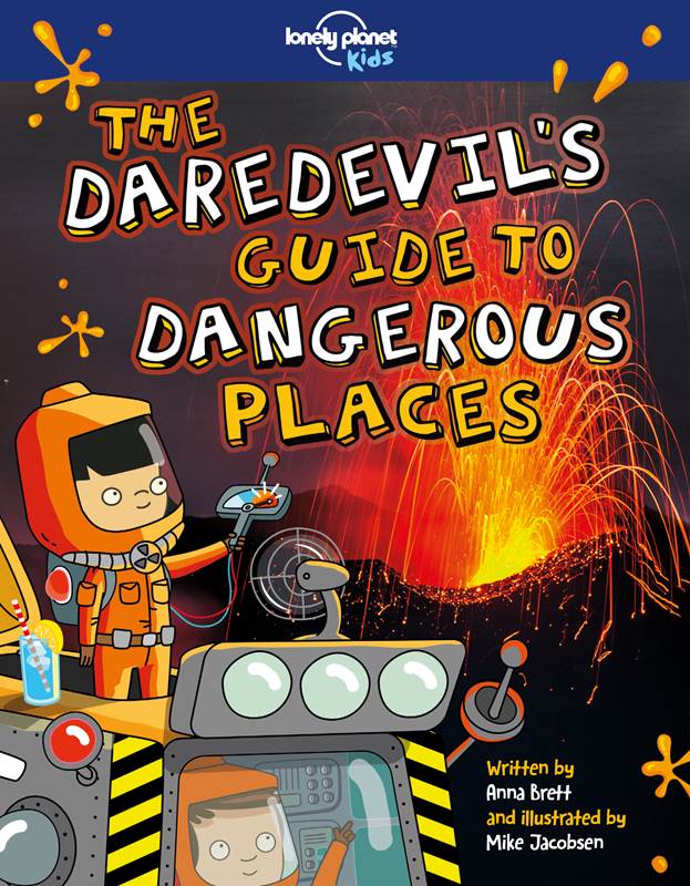 The Daredevil's Guide to Dangerous Places : Lonely Planet
