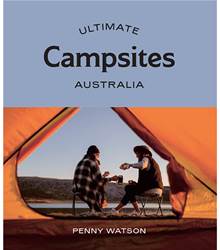 Ultimate Campsites : Australia - 1st Edition