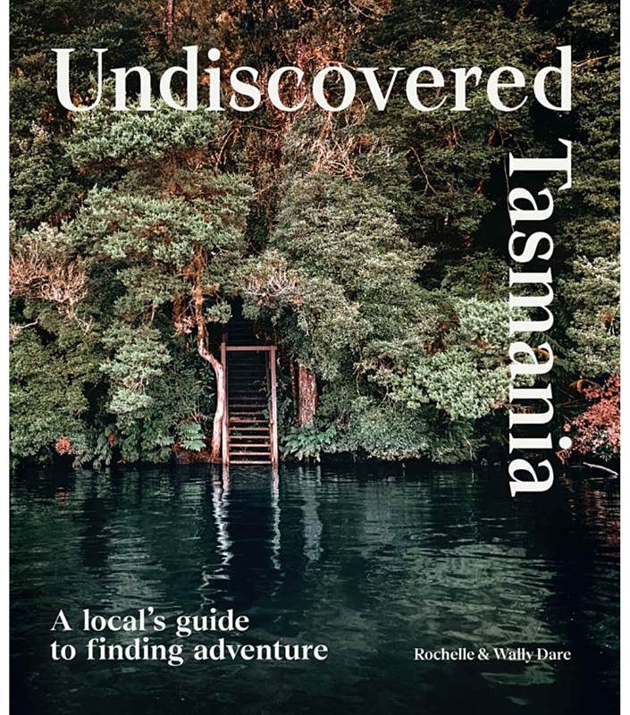Undiscovered Tasmania - A Locals Guide to Finding Adventure